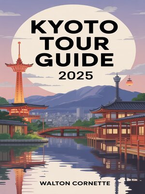 cover image of Kyoto Tour Guide 2025